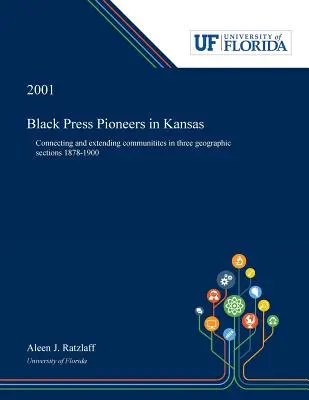 Pionierzy czarnej prasy w Kansas: Łączenie i rozszerzanie społeczności w trzech sekcjach geograficznych 1878-1900 - Black Press Pioneers in Kansas: Connecting and Extending Communitites in Three Geographic Sections 1878-1900