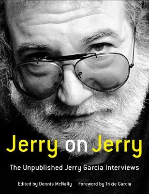 Jerry on Jerry: Niepublikowane wywiady z Jerrym Garcią - Jerry on Jerry: The Unpublished Jerry Garcia Interviews