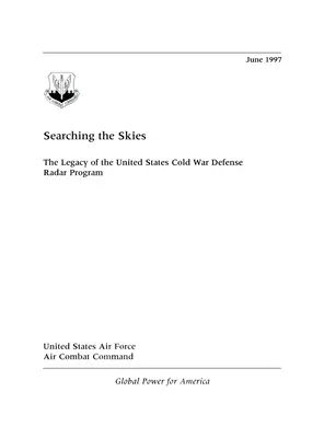 Przeszukując niebo: Dziedzictwo zimnowojennego programu radarowego Stanów Zjednoczonych - Searching the Skies: The Legacy of the United States Cold War Defense Radar Program