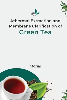 Ekstrakcja termiczna i klarowanie membranowe zielonej herbaty - Athermal Extraction And Membrane Clarification Of Green Tea