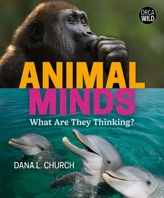 Umysły zwierząt: Co one myślą? - Animal Minds: What Are They Thinking?