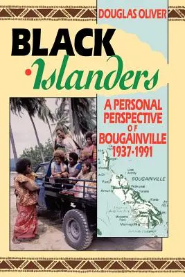 Czarni wyspiarze: Osobista perspektywa Bougainville 1937-1991 - Black Islanders: A Personal Perspective of a Bougainville 1937-1991