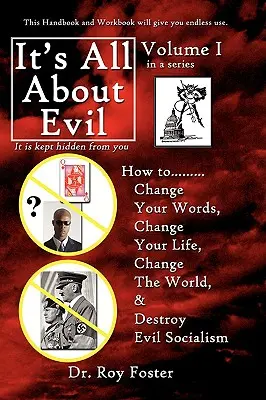 It's All About Evil: Jak... zmienić swoje słowa, zmienić swoje życie, zmienić świat i zniszczyć zły socjalizm - It's All About Evil: How to...Change Your Words, Change Your Life, Change The World and Destroy Evil Socialism