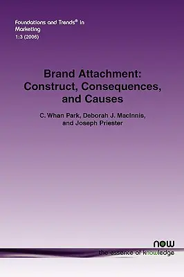 Przywiązanie do marki: Konstrukcja, konsekwencje i przyczyny - Brand Attachment: Construct, Consequences and Causes