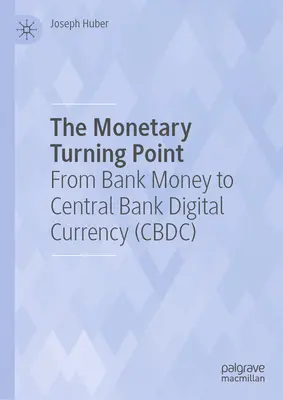 Monetarny punkt zwrotny: Od pieniądza bankowego do cyfrowej waluty banku centralnego (Cbdc) - The Monetary Turning Point: From Bank Money to Central Bank Digital Currency (Cbdc)