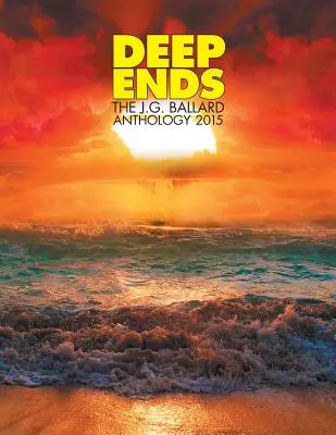 Deep Ends: Antologia J.G. Ballarda 2015 - Deep Ends: The J.G. Ballard Anthology 2015