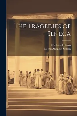 Tragedie Seneki - The Tragedies of Seneca