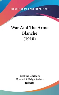 Wojna i Arme Blanche (1910) - War And The Arme Blanche (1910)