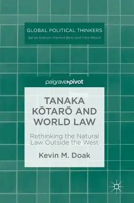 Tanaka Kōtarō i prawo światowe: Ponowne przemyślenie prawa naturalnego poza Zachodem - Tanaka Kōtarō And World Law: Rethinking the Natural Law Outside the West