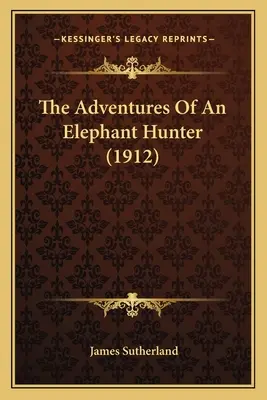 Przygody łowcy słoni (1912) - The Adventures Of An Elephant Hunter (1912)