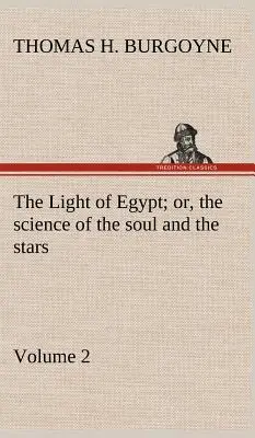 Światło Egiptu, czyli nauka o duszy i gwiazdach - Tom 2 - The Light of Egypt; or, the science of the soul and the stars - Volume 2