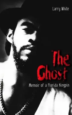 Duch: Pamiętnik gangstera z Florydy - The Ghost: Memoir of a Florida Kingpin