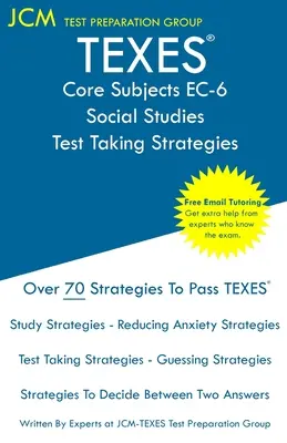 TEXES Core Subjects EC-6 Social Studies - Strategie rozwiązywania testów: Egzamin TEXES 803 Egzamin TEXES 291 - Bezpłatne korepetycje online - Nowa edycja 2020 - Najnowsze strategie zdawania egzaminu - TEXES Core Subjects EC-6 Social Studies - Test Taking Strategies: TEXES 803 Exam TEXES 291 - Free Online Tutoring - New 2020 Edition - The latest stra