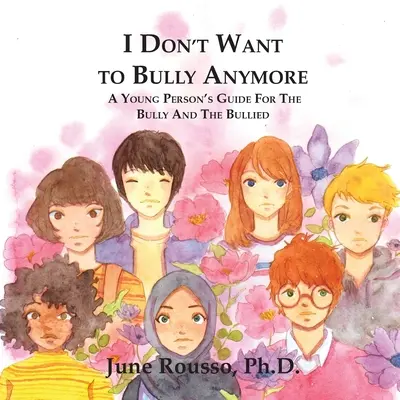 I Don't Want to Bully Anymore: Przewodnik dla młodych osób zastraszanych i zastraszających - I Don't Want to Bully Anymore: A Young Person's Guide for the Bully and the Bullied