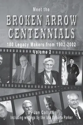 Poznaj Broken Arrow Centennials: 100 twórców dziedzictwa z lat 1902-2002 Vol 2 - Meet the Broken Arrow Centennials: 100 Legacy Makers from 1902-2002 Vol 2