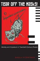 Zerwać maski! Tożsamość i pozory w dwudziestowiecznej Rosji - Tear Off the Masks!: Identity and Imposture in Twentieth-Century Russia