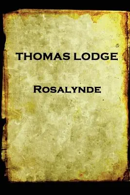 Thomas Lodge - Rosalynde: lub, Złote dziedzictwo Euphuesa - Thomas Lodge - Rosalynde: or, Euphues' Golden Legacy