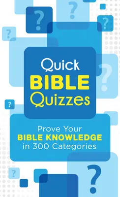 Szybkie quizy biblijne: Sprawdź swoją wiedzę biblijną w 300 kategoriach - Quick Bible Quizzes: Prove Your Bible Knowledge in 300 Categories