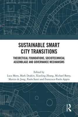 Zrównoważone transformacje inteligentnych miast: Teoretyczne podstawy, socjotechniczny asamblaż i mechanizmy zarządzania - Sustainable Smart City Transitions: Theoretical Foundations, Sociotechnical Assemblage and Governance Mechanisms