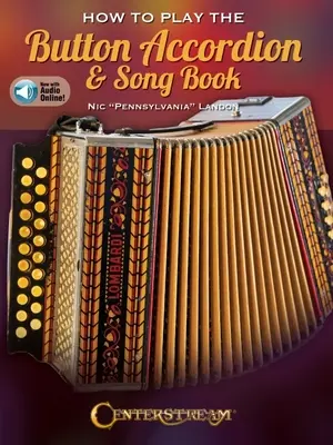 Jak grać na akordeonie guzikowym i śpiewać - książka z dźwiękiem online autorstwa Nic Pennsylvania Landon - How to Play the Button Accordion & Song Book - Book with Online Audio by Nic Pennsylvania Landon