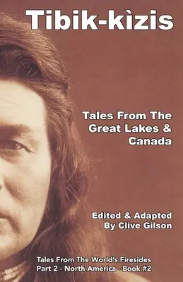 Tibik-kzis - Opowieści z Wielkich Jezior i Kanady - Tibik-kzis - Tales From The Great Lakes & Canada