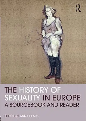 Historia seksualności w Europie: A Sourcebook and Reader - The History of Sexuality in Europe: A Sourcebook and Reader