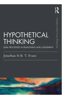 Myślenie hipotetyczne: Podwójne procesy w rozumowaniu i osądzie - Hypothetical Thinking: Dual Processes in Reasoning and Judgement