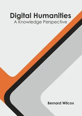 Humanistyka cyfrowa: Perspektywa wiedzy - Digital Humanities: A Knowledge Perspective