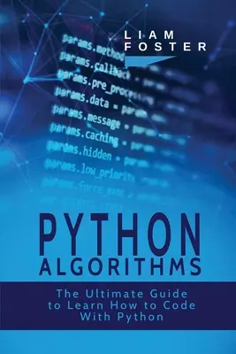 Algorytmy Pythona: Kompletny przewodnik do nauki kodowania w Pythonie - Python Algorithms: The Ultimate Guide to Learn How to Code With Python