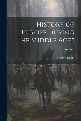 Historia Europy w okresie średniowiecza; Tom I - History of Europe During The Middle Ages; Volume I