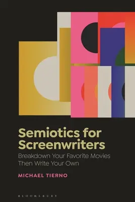 Semiotyka dla scenarzystów: Zepsuj swoje ulubione filmy, a potem napisz własne - Semiotics for Screenwriters: Break Down Your Favorite Movies Then Write Your Own