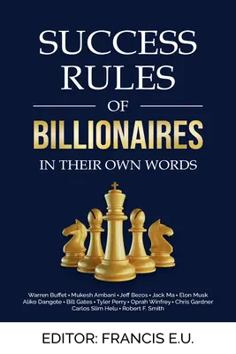 Zasady sukcesu miliarderów: Ich własnymi słowami - Success Rules of Billionaires: In Their Own Words