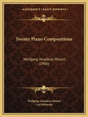 Dwadzieścia kompozycji fortepianowych: Wolfgang Amadeus Mozart (1906) - Twenty Piano Compositions: Wolfgang Amadeus Mozart (1906)