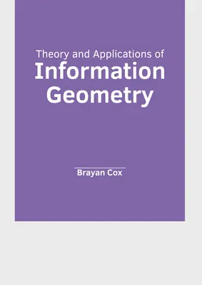 Teoria i zastosowania geometrii informacji - Theory and Applications of Information Geometry