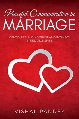 Spokojna komunikacja w małżeństwie: Delikatna odbudowa zaufania i intymności w związkach - Peaceful Communication in Marriage: Gently Rebuilding Trust and Intimacy in Relationships