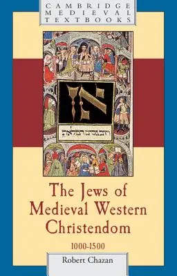 Żydzi w średniowiecznym zachodnim chrześcijaństwie: 1000-1500 - The Jews of Medieval Western Christendom: 1000-1500