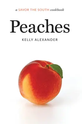 Brzoskwinie: książka kucharska Savor the South - Peaches: a Savor the South cookbook