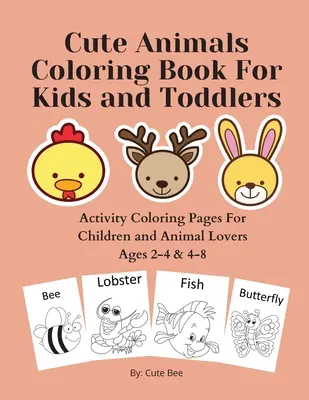 Kolorowanka Śliczne Zwierzęta Dla Dzieci i Maluchów: Kolorowanki dla dzieci i miłośników zwierząt w wieku 2-4 i 4-8 lat - Cute Animals Coloring Book For Kids and Toddlers: Activity Coloring Pages For Children and Animal Lovers Ages 2-4 & 4-8