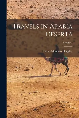 Podróże po Arabia Deserta; Tom 2 - Travels in Arabia Deserta; Volume 2