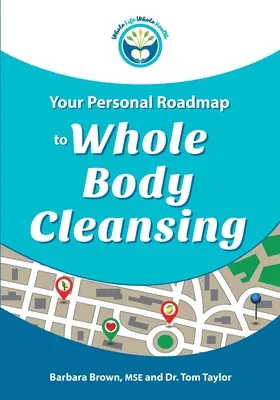 Twoja osobista mapa drogowa do oczyszczania całego ciała - Your Personal Roadmap to Whole Body Cleansing