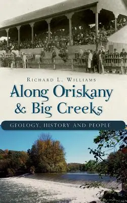 Wzdłuż Oriskany i Big Creeks: Geologia, historia i ludzie - Along Oriskany & Big Creeks: Geology, History and People