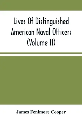 Życie wybitnych amerykańskich oficerów marynarki wojennej (tom Ii) - Lives Of Distinguished American Naval Officers (Volume Ii)