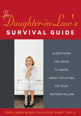 The Daughter-In-Law's Survival Guide: Wszystko, co musisz wiedzieć o relacjach ze swoją teściową - The Daughter-In-Law's Survival Guide: Everything You Need to Know about Relating to Your Mother-In-Law