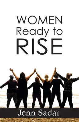 Kobiety gotowe do wzlotu: seria prawdziwych opowieści - Women Ready to Rise: True Tales Series