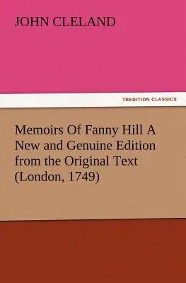 Pamiętniki Fanny Hill: Nowe i autentyczne wydanie z oryginalnego tekstu (Londyn, 1749) - Memoirs Of Fanny Hill A New and Genuine Edition from the Original Text (London, 1749)