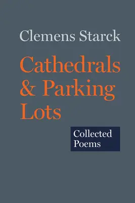 Katedry i parkingi: Wiersze zebrane - Cathedrals & Parking Lots: Collected Poems