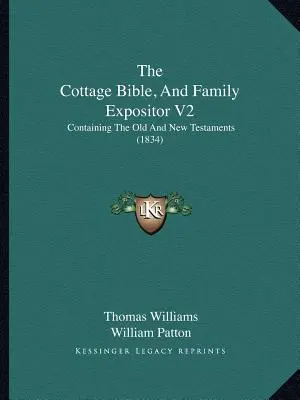 The Cottage Bible, And Family Expositor V2: Zawierająca Stary i Nowy Testament (1834) - The Cottage Bible, And Family Expositor V2: Containing The Old And New Testaments (1834)