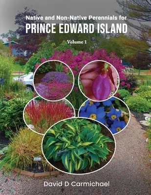 Rodzime i nierodzime byliny dla Wyspy Księcia Edwarda: A Pictorial Library Vol 1 - Native and Non-Native Perennials for Prince Edward Island: A Pictorial Library Vol 1