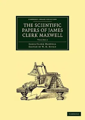 Prace naukowe Jamesa Clerka Maxwella: Tom 2 - The Scientific Papers of James Clerk Maxwell: Volume 2