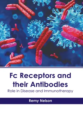 Receptory FC i ich przeciwciała: Rola w chorobach i immunoterapii - FC Receptors and Their Antibodies: Role in Disease and Immunotherapy